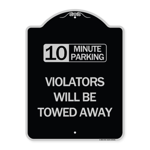 10 Minute Parking Violators Will Towed Away Heavy-Gauge Aluminum Sign, 24" x 18", BS-1824-24641